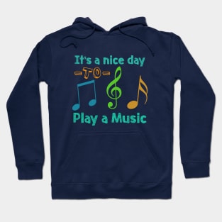 it's a nice day to play a music Hoodie